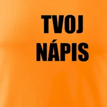 Tvoj vlastný nápis tlačiaci - na prsníku Tvoj vlastný nápis tlačiaci - na prsníku