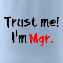Trust me I´m  Mgr. / Ver mi som Magister.