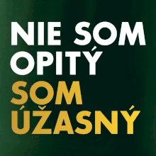 Nie som opitý som úžasný