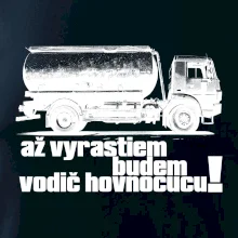 Až vyrastiem budem vodič hovnocucu