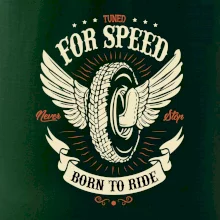 For speed - born to ride