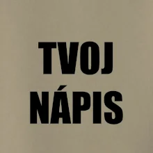Tvoj vlastný nápis - tlačiaci