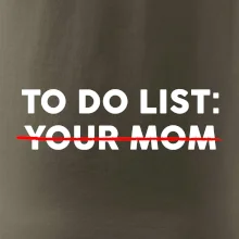 To do list: Your mom