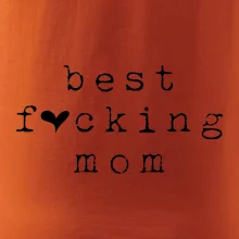 Best fucking mom