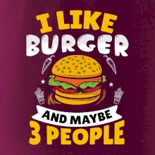 I like burger and maybe 3 people