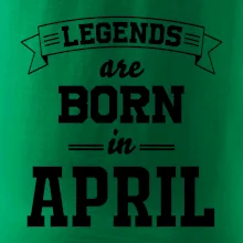 Legends are born in April