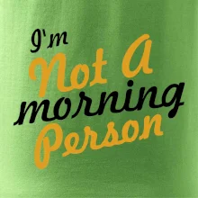I'm not a morning person