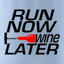 Run now Wine later