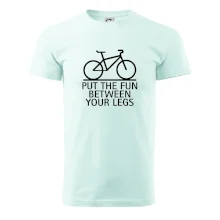 Put the fun between your legs Put the fun between your legs