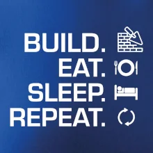 Build eat sleep repeat - tehly Build eat sleep repeat - tehly