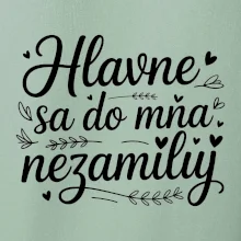 Hlavne sa do mňa nezamiluj