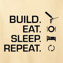 Build eat sleep repeat - montážna pena