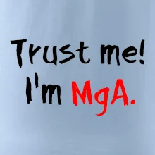 Trust me I´m  MgA. / Ver mi som MgA. Trust me I´m  MgA. / Ver mi som MgA.