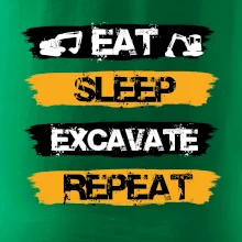 Eat Sleep Excavate Repeat Eat Sleep Excavate Repeat