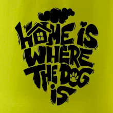 Home is where the dog Home is where the dog