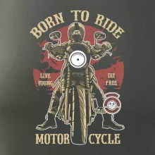Born To Ride - motor cycle