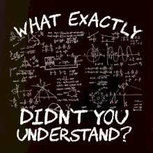 What exactly didn't you understand - physics What exactly didn't you understand - physics