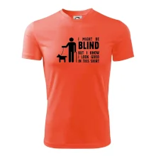 I might be blind I might be blind