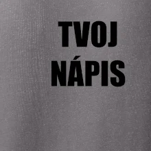 Tvoj vlastný nápis tlačiaci - na prsníku