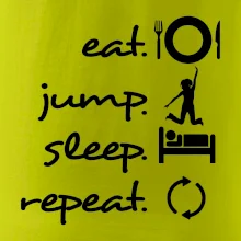 Eat jump sleep repeat Eat jump sleep repeat