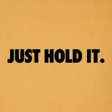 Just hold it