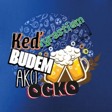 Keď vyrastiem budem ako ocko Pivo