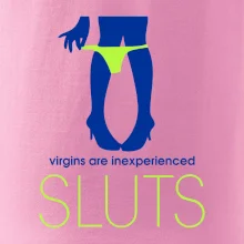 Sluts  virgins are inexperienced