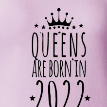 Queens are born in 2022 Queens are born in 2022
