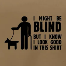I might be blind