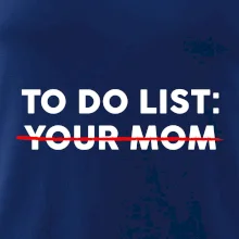 To do list: Your mom