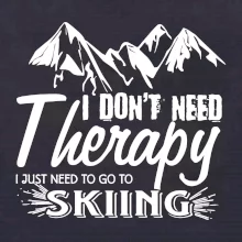 I dont need therapy - Skiing I dont need therapy - Skiing