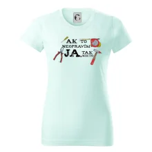 Ak to neopravim ja, tak nikto Ak to neopravim ja, tak nikto