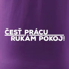 Česť prácu a rukám pokoj