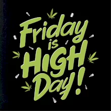 Marihuana - Friday is high day Marihuana - Friday is high day