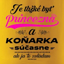 Je ťažké byť princezná koňarka Je ťažké byť princezná koňarka