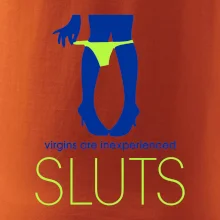 Sluts  virgins are inexperienced