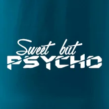 Sweet but psycho Sweet but psycho