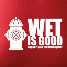 Wet is good Wet is good