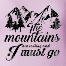 The mountains are calling and i must go The mountains are calling and i must go