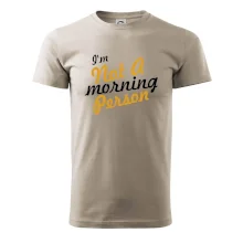 I'm not a morning person I'm not a morning person