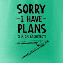Sorry I have plans - architect