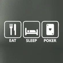 Eat sleep poker
