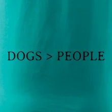 Dogs > People