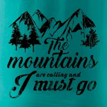 The mountains are calling and i must go The mountains are calling and i must go