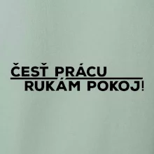 Česť prácu a rukám pokoj