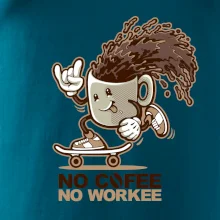 No cofee no workee