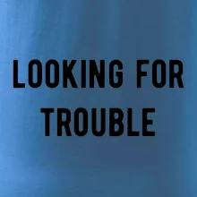 Párové tričko - Looking for trouble