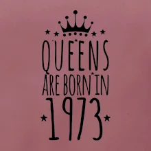 Queens are born in 1973