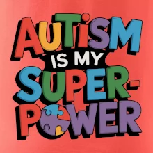 Autism is my superpower barevný Autism is my superpower barevný