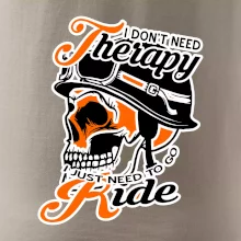 I don't need therapy moto ride I don't need therapy moto ride